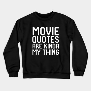 Movie Quotes Are Kinda My Thing Film School Crewneck Sweatshirt